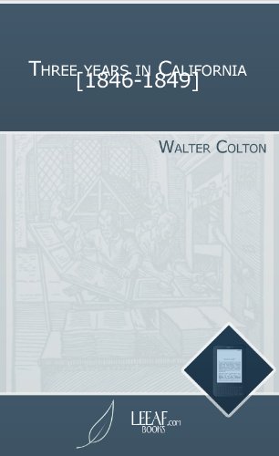 Three years in California [1846-1849]