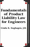 Fundamentals of Product Liability Law for Engineers Linda Enghagen