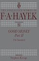 Good Money, Part 2: The Standard (The Collected Works of F. A. Hayek)