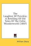 The Laughter of Peterkin: A Retelling of Old Tales of the Celtic Wonderworld (1897)