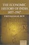 The Economic History of India, 1857-1947