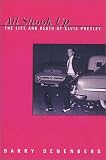 All Shook Up! : The Life And Death Of Elvis Presley