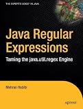 Java Regular Expressions: Taming the Java.util.regex Engine (Expert's Voice)