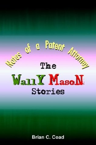 NOTES OF A PATENT ATTORNEY: The Wally Mason Stories