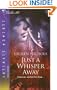 Just A Whisper Away (Silhouette Intimate Moments)