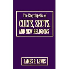 The Encyclopedia of Cults, Sects, and New Religions