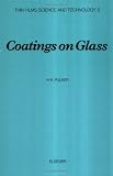 Coatings on Glass (Thin Films Science and Technology)