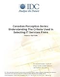Review IDC Research  / Canadian Perception Series: Understanding The Criteria Used In Selecting IT Services Firms