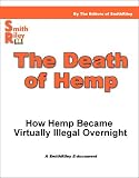 The Death of Hemp - How Hemp Became Virtually Illegal Overnight