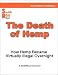 The Death of Hemp - How Hemp Became Virtually Illegal Overnight