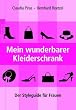 Mein wunderbarer Kleiderschrank: Der Styleguide f�r Frauen