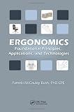 Ergonomics: Foundational Principles, Applications, and Technologies (Ergonomics Design and Management : Theory and Applications)
