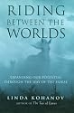 Riding Between the Worlds: Expanding Our Potential Through the Way of the Horse