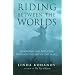 Riding Between the Worlds: Expanding Human Consciousness Through the Way of the Horse