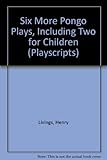 Six more Pongo plays, including two for children