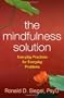 The Mindfulness Solution: Everyday Practices for Everyday Problems
