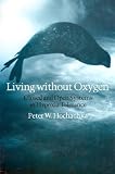 Living Without Oxygen: Closed and Open Systems in Hypoxia Tolerance
