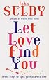 Let Love Find You: Seven Steps to Open Your Heart to Love