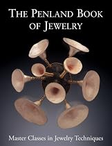 The Penland Book of Jewelry: Master Classes in Jewelry Techniques