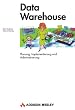 Data Warehouse. Planung, Implementierung und Administration