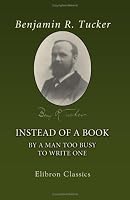 Instead of a Book by a Man Too Busy to Write One: A Fragmentary Exposition of Philosophical Anarchism