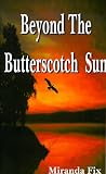 Beyond the Butterscotch Sun
