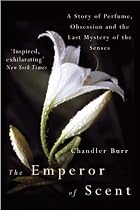 The Emperor of Scent: A Story of Perfume, Obsession and the Last Mystery of the Senses