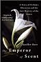 The Emperor Of Scent: A Story of Perfume, Obsession and the Last Mystery of the Senses