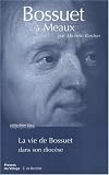 Bossuet &agrave; Meaux : La vie de Bossuet dans son dioc&egrave;se