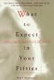 What to Expect in Your Fifties : A Woman's Guide to Health, Vitality and Longevity