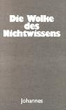 Die Wolke des Nichtwissens: Worin die Seele sich mit Gott vereint - 