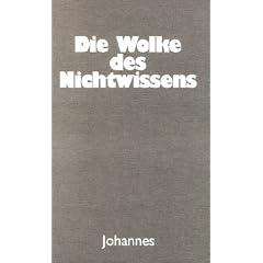 Die Wolke des Nichtwissens: Worin die Seele sich mit Gott vereint