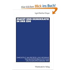 Macht und Demokratie in der CDU: Dargestellt am Prozess und Ergebnis der Meinungsbildung zum Grundsatzprogramm 1994<br> (Schriften des ... der Freien Universit�t Berlin)