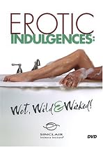 Better Sex Video: Erotic Indulgences - Wet, Wild & Wicked