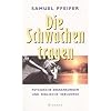 Die Schwachen tragen: Psychische Erkrankungen und biblische Seelsorge