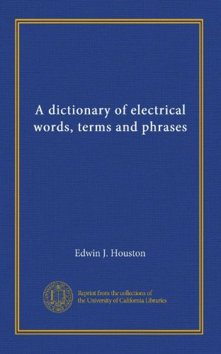 A dictionary of electrical words, terms and phrases (v.1)