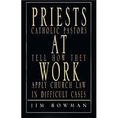 Priests at Work: Catholic Pastors Tell How They Apply Church Law in Difficult Cases