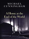 A Home at the End of the World: A Novel