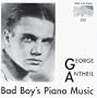 George Antheil: Bad Boy's Piano Music