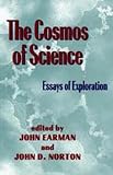 The Cosmos of Science: Essays of Exploration (Pittsburgh-Konstanz Series in the Philosophy and History of Science)