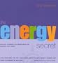 The Energy Secret : Practical Techniques for Understanding and Directing Vital Energy