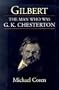 Gilbert: The Man Who Was G. K. Chesterton