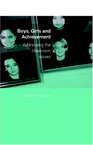 Boys, Girls and Achievement: Addressing the Classroom Issues