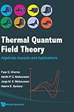 Thermal quantum field theory : algebraic aspects and applications