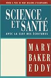 Science Et Sante: Avec LA Clef Des Ecritures/Science and Health With Key to the Scriptures