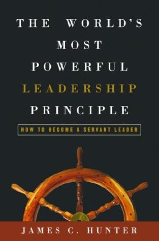 The World's Most Powerful Leadership Principle: How to Become a Servant Leader under Business in The Books Store