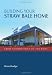 Building Your Straw Bale Home (Landlinks Press)