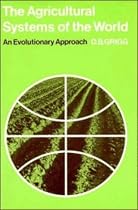 The Agricultural Systems of the World: An Evolutionary Approach (Cambridge Geographical Studies): An Evolutionary Approach (Cambridge Geographical Studies)