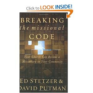 Breaking the Missional Code: Your Church Can Become a Missionary in Your Community by Ed Stetzer and David Putman