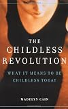 The Childless Revolution: What It Means to Be Childless Today